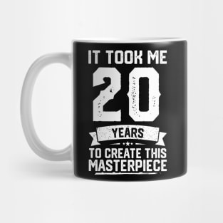 It Took Me 20 Years To Create This Masterpiece Mug